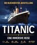 Titanic: Eine Immersive Reise
